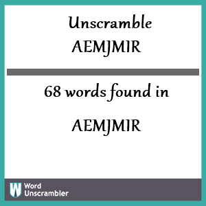 68 words unscrambled from aemjmir