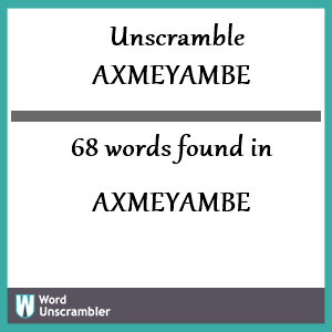 68 words unscrambled from axmeyambe
