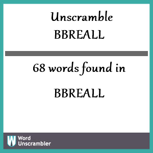 68 words unscrambled from bbreall