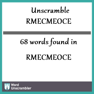 68 words unscrambled from rmecmeoce