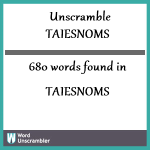 680 words unscrambled from taiesnoms