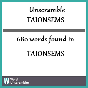 680 words unscrambled from taionsems