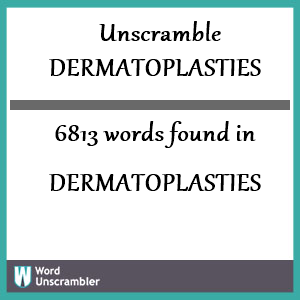 6813 words unscrambled from dermatoplasties