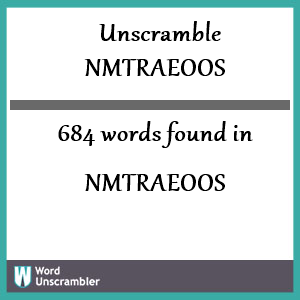 684 words unscrambled from nmtraeoos
