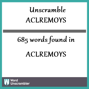 685 words unscrambled from aclremoys