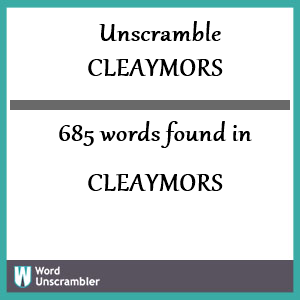 685 words unscrambled from cleaymors