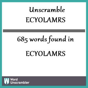 685 words unscrambled from ecyolamrs