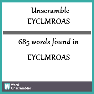 685 words unscrambled from eyclmroas