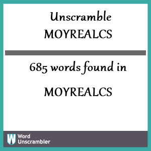 685 words unscrambled from moyrealcs