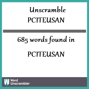 685 words unscrambled from pciteusan