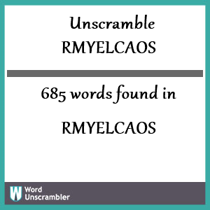 685 words unscrambled from rmyelcaos