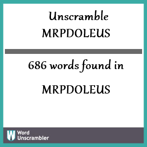 686 words unscrambled from mrpdoleus