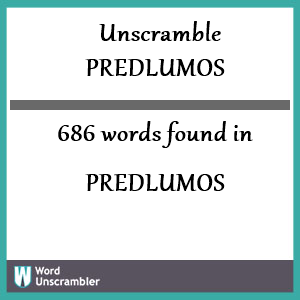 686 words unscrambled from predlumos