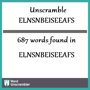 687 words unscrambled from elnsnbeiseeafs
