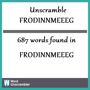 687 words unscrambled from frodinnmeeeg