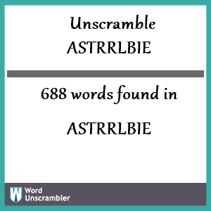 688 words unscrambled from astrrlbie