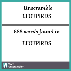 688 words unscrambled from efotpirds
