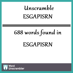 688 words unscrambled from esgapisrn