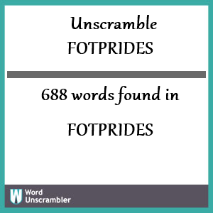 688 words unscrambled from fotprides