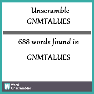 688 words unscrambled from gnmtalues
