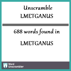 688 words unscrambled from lmetganus