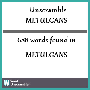 688 words unscrambled from metulgans