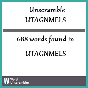 688 words unscrambled from utagnmels