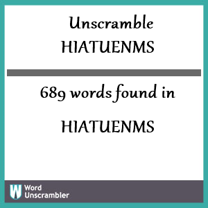 689 words unscrambled from hiatuenms