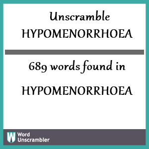 689 words unscrambled from hypomenorrhoea