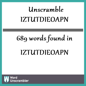 689 words unscrambled from iztutdieoapn