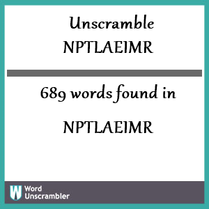 689 words unscrambled from nptlaeimr