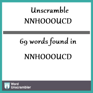 69 words unscrambled from nnhoooucd
