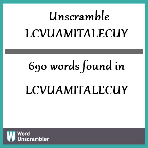 690 words unscrambled from lcvuamitalecuy