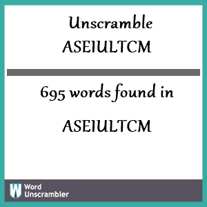 695 words unscrambled from aseiultcm