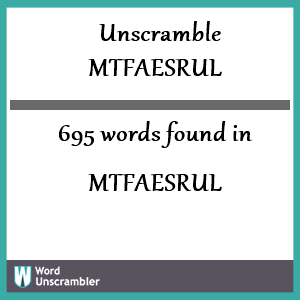 695 words unscrambled from mtfaesrul