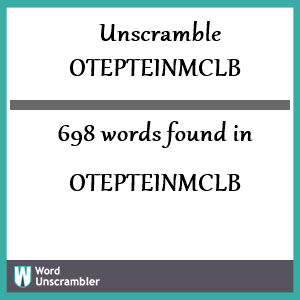 698 words unscrambled from otepteinmclb