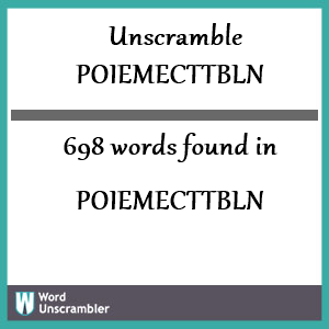 698 words unscrambled from poiemecttbln