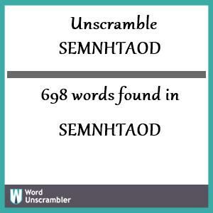 698 words unscrambled from semnhtaod