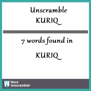 7 words unscrambled from kuriq