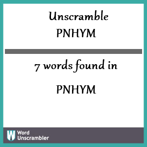 7 words unscrambled from pnhym