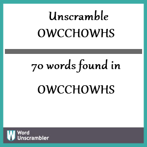 70 words unscrambled from owcchowhs