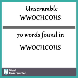 70 words unscrambled from wwochcohs