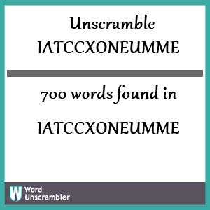 700 words unscrambled from iatccxoneumme