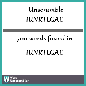 700 words unscrambled from iunrtlgae