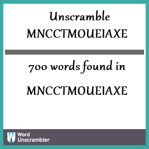 700 words unscrambled from mncctmoueiaxe