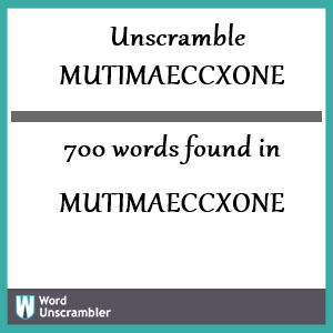 700 words unscrambled from mutimaeccxone