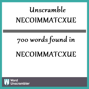 700 words unscrambled from necoimmatcxue