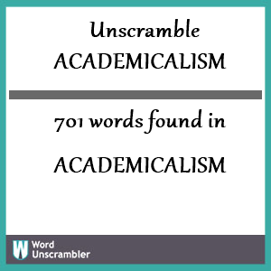701 words unscrambled from academicalism