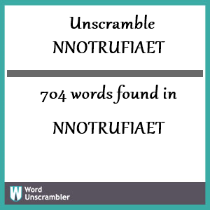 704 words unscrambled from nnotrufiaet