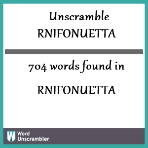 704 words unscrambled from rnifonuetta